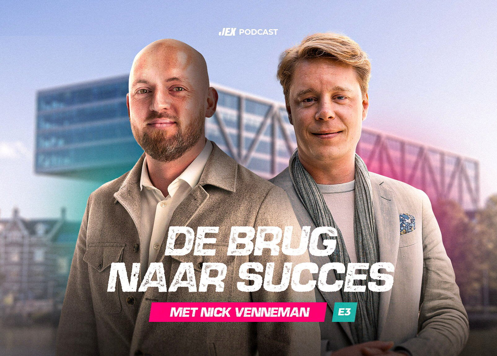 Jeroen van Rossum & Nick Venneman | Episode #3 | JEX De Brug naar Succes Podcast